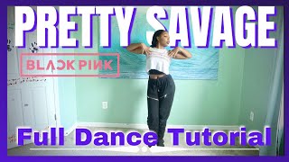 BLACKPINK PRETTY SAVAGE  FULL DANCE TUTORIAL MIRRORED [upl. by Arahs]