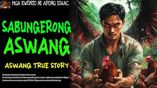 SABUNGERONG ASWANG  Aswang True Story [upl. by Guthrie]