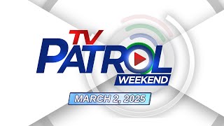 TV Patrol Weekend Livestream  March 2 2025 Full Episode Replay [upl. by Ynaffyt973]