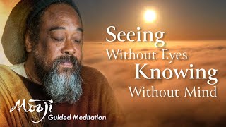 Guided Meditation — Seeing Without Eyes Knowing Without Mind [upl. by Oniger]