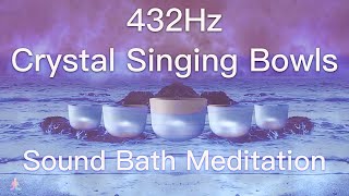 432Hz Crystal Singing Bowls Sound Bath  Relaxing Waves  Deep Healing Meditation Music [upl. by Jacynth]