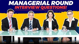 MANAGERIAL ROUND Interview Questions amp TOPSCORING ANSWERS [upl. by Crespi250]