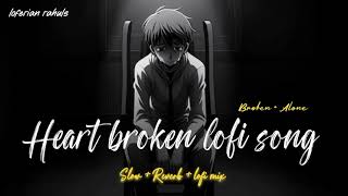 HEART BROKEN 💔 LOFI SONGS  TRENDING SUPERHIT HINDI SAD 😢 LOFI SONGS  SLOW  REVERB sad trending [upl. by Eivod]