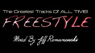 The Greatest FREESTYLE Records of ALL TIMEMixed By Jeff Romanowski 2020 [upl. by Ocsirf]