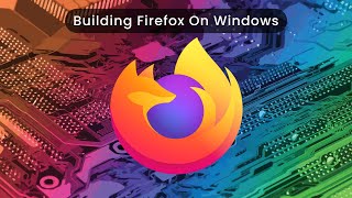 How To Build Firefox On Windows [upl. by Honorine611]