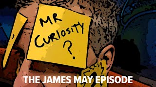 Mr Curiosity The James May Episode [upl. by Ertha205]