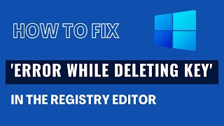 Fix Error while deleting key in the Registry Editor [upl. by Shae]