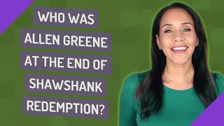 Who was Allen Greene at the end of Shawshank Redemption [upl. by Garrick]