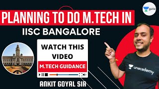 Planning to do MTech in IISc Bangalore  MTech Guidance  Watch this video  Ankit Goyal [upl. by Andreas819]