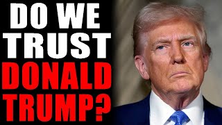 Do We Trust Donald Trump [upl. by Armelda738]