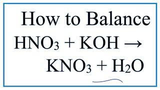 How to Balance HNO3  KOH  KNO3  H2O Nitric Acid plus Potassium Hydroxide [upl. by Arevle576]