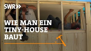 Wie man ein Tiny House baut  SWR Handwerkskunst [upl. by Nylkcaj]