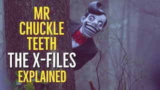 Mr CHUCKLE TEETH The XFiles EXPLAINED [upl. by Anileve284]