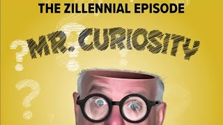 The Zillennial Episode  Mr Curiosity [upl. by Relyt306]