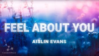 Aislin Evans  Feel About You Lyrics [upl. by Hildagarde827]