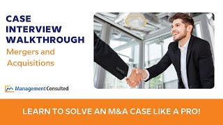 Mergers and Acquisitions Case Interview Walkthrough McKinseyStyle [upl. by Vena]