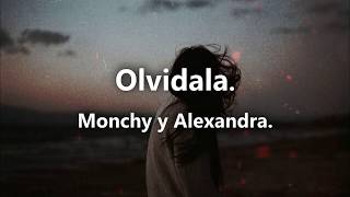 Olvidala  Monchy y Alexandra LETRA [upl. by Anaul911]