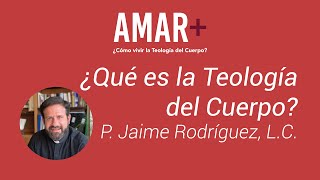 ¿Qué es la Teología del Cuerpo  P Jaime Rodríguez LC [upl. by Gagliano]