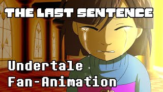 【Undertale Fan Animation】 The Last Sentence [upl. by Hsur]