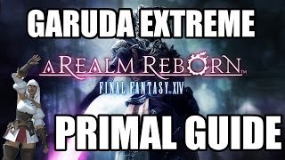 Final Fantasy XIV A Realm Reborn  Primal Battle GARUDA EXTREME Guide [upl. by Adnolay]