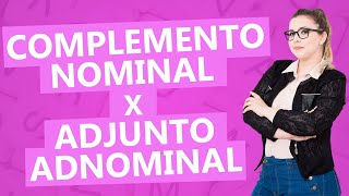 DIFERENÇA ENTRE COMPLEMENTO NOMINAL E ADJUNTO ADNOMINAL  Profa Pamba [upl. by Myranda]