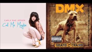 X Gon Give It To Ya Maybe  Carly Rae Jepsen vs DMX Mashup [upl. by Adnorat91]