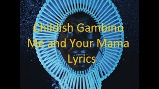 Childish Gambino  Me and Your Mama  Lyrics [upl. by Nyleimaj290]