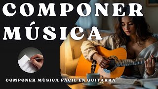 📌 Componer Música Fácil en guitarra Consejos prácticos [upl. by Grati347]