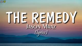 The Remedy lyrics  Jason Mraz [upl. by Rehpoitsirhc123]