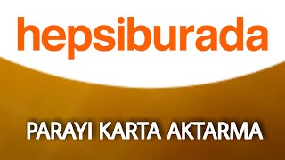 Hepsiburada Cüzdanımdan Parayı Karta Aktarma [upl. by Amorita]