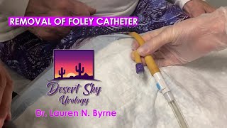 Foley Catheter Removal  How to remove Foley Catheter  Desert Sky Urology by Dr Lauren Byrne [upl. by Ursola]