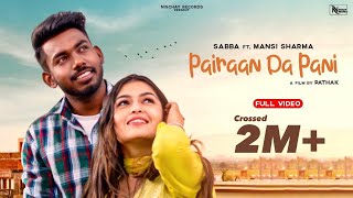 Pairaan Da Pani Official Video  Sabba  Mansi Sharma  Punjabi Song [upl. by Llertac]