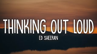 Ed Sheeran  Thinking Out Loud Lyrics [upl. by Rachael125]