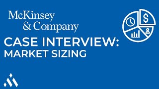 McKinsey Case Interview Market Sizing Walkthrough [upl. by Rehpotsirhcnhoj]