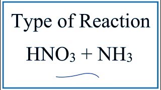 Type of Reaction for HNO3  NH3  NH4NO3 [upl. by Secrest]