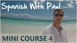 Learn Spanish With Paul  Mini Course 4 [upl. by Diad]