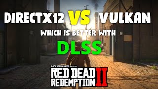 Red Dead Redemption 2 DirectX 12 Vs Vulkan with DLSS [upl. by Nomelc]