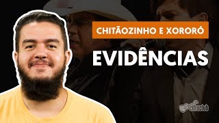 Evidências  Chitãozinho amp Xororó aula de violão completa [upl. by Atteyram]