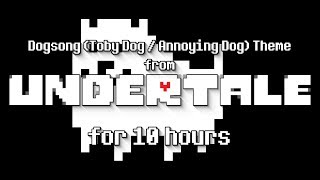 Dogsong Toby Dog  Annoying Dog Theme from Undertale for 10 Hours [upl. by Cicily]