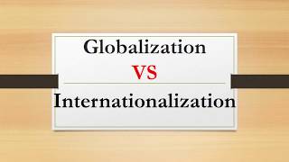 Difference between Globalization and Internationalization [upl. by Naahsar]