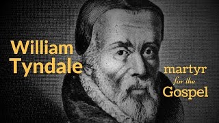 William Tyndale  martyr for the Gospel [upl. by Gyasi]