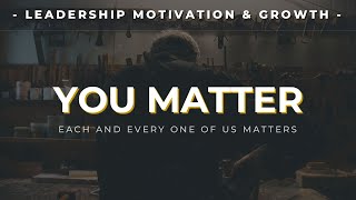 YOU MATTER  Inspiring Video About Life [upl. by Ahsienom]