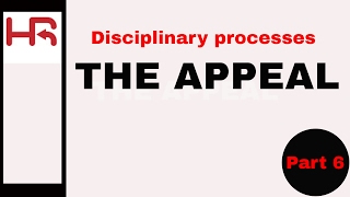 Disciplinary Processes Part 6 the appeal [upl. by Mikiso]