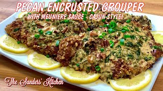 PECAN ENCRUSTED GROUPER W CAJUN STYLE MEUNIERE SAUCE [upl. by Carli]