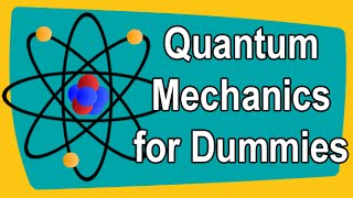 Quantum Mechanics for Dummies [upl. by Citarella]