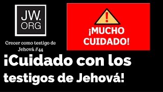 ¡CUIDADO CON LOS TESTIGOS DE JEHOVÁ Jworg Crecer 44 [upl. by Flight979]