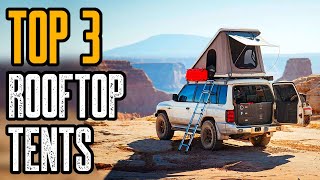 Top 3 Best Rooftop Tents for Camping amp Overlanding [upl. by Elokcin186]