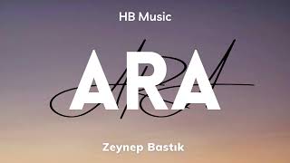 Zeynep Bastık  Ara  Lyrics [upl. by Aken]