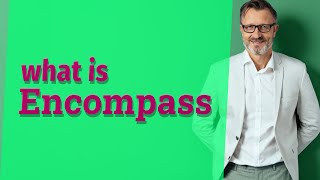 Encompass  Meaning of encompass [upl. by Nottap944]