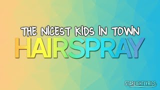 Hairspray  The Nicest Kids In Town Lyrics HD [upl. by Leandra]